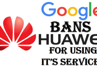 Google Bans Huawei for using it's Services