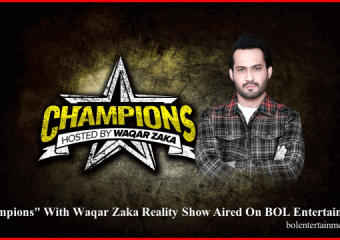 Champions With Waqar Zaka Reality Show Aired On BOL Entertainment