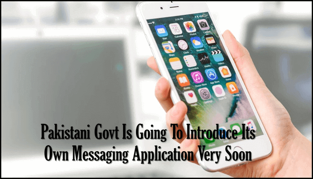 Pakistani Govt Is Going To Introduce Its Own Messaging Application Very Soon