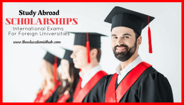 International Exams For Admission In Foreign Universities Study Abroad with Scholarship