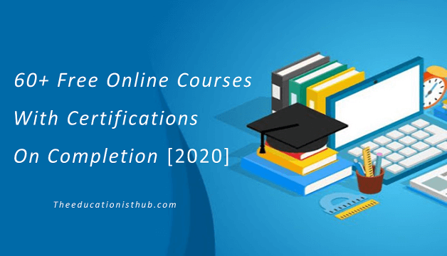 Best Free Online Courses With Certification on Completion In 2020 [60+ Courses]