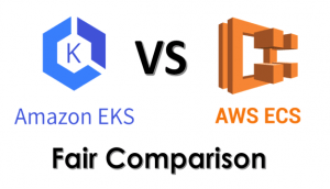 Amazon ECS vs EKS Fair Comparison Which Is The Best AWS Container Service