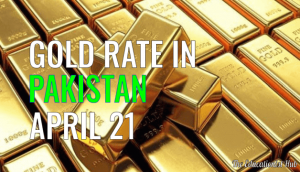 Gold Rate in Pakistan Today 21st April 2021