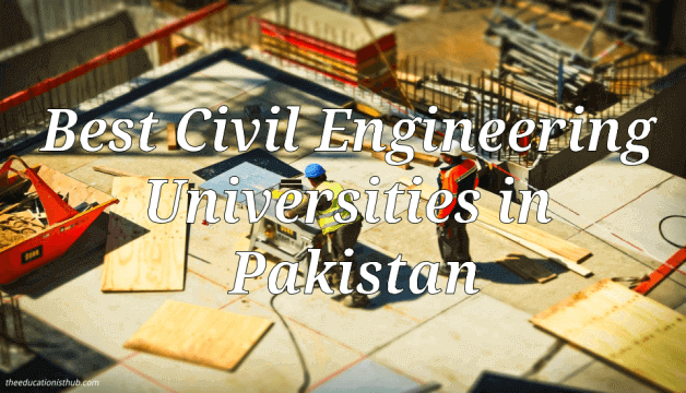 Which University is Best For Civil Engineering in Pakistan?