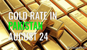 Gold Rate in Pakistan Today 24th August 2021