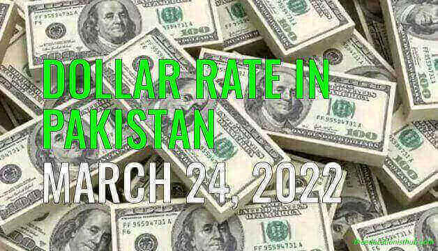 Latest Dollar Rate in Pakistan Today 24th March 2022