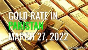 Latest Gold Rate in Pakistan Today 27th March 2022