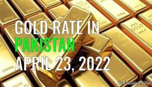 Gold Rate in Pakistan Today 23rd April 2022
