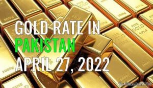 Gold Rate in Pakistan Today 27th April 2022