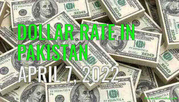 Latest Dollar Rate in Pakistan Today 7th April 2022