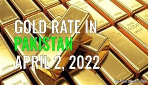 Latest Gold Rate in Pakistan Today 2nd April 2022