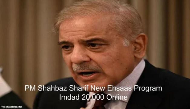 PM Shahbaz Sharif New Ehsaas Program Imdad 20,000 Online Registration