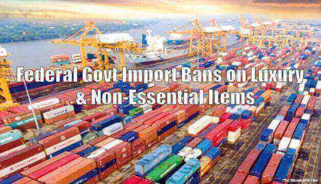Federal Govt Bans Import of Luxury & Non-Essential Items
