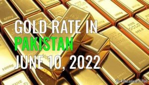 Gold Rate in Pakistan Today 10th June 2022