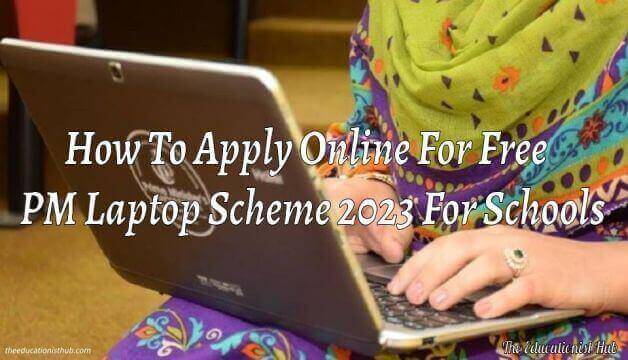 How To Apply Online For Free PM Laptop Scheme 2023 For Schools?