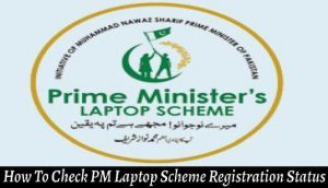 How To Check PM Laptop Scheme Registration Status Online With CNIC 2022?