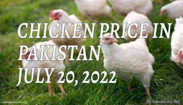 Chicken Price in Pakistan Today 20th July 2022 Per Kg