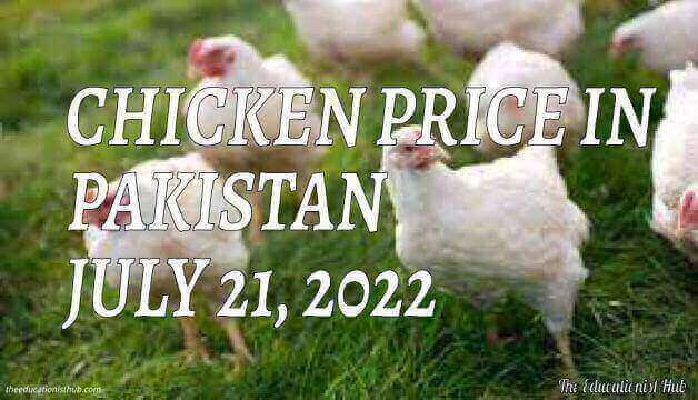 Chicken Price in Pakistan Today 21st July 2022 Per Kg