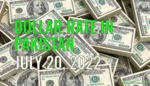 Latest Dollar Rate in Pakistan Today 20th July 2022