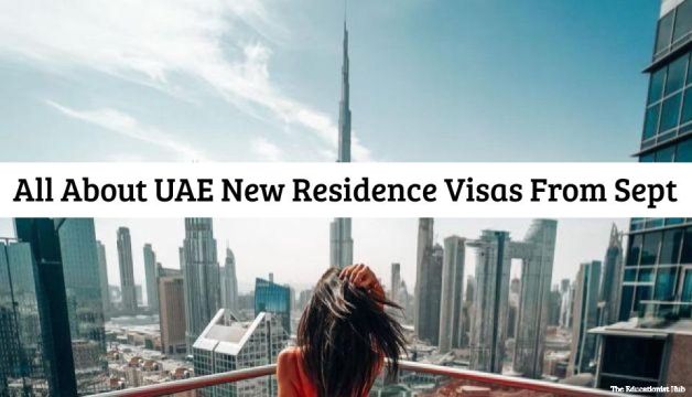 All About UAE New Residence Visas From Sept 2022