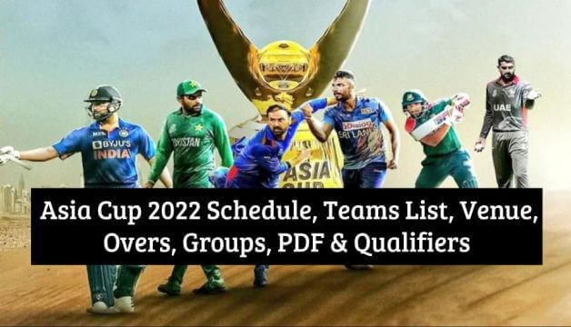 Asia Cup 2022 Schedule, Teams List, Venue, Overs, Groups, PDF & Qualifiers