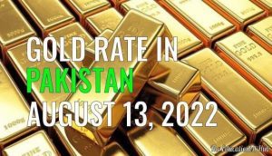 Gold Rate in Pakistan Today 13th August 2022