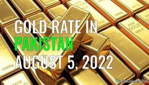 Gold Rate in Pakistan Today 5th August 2022