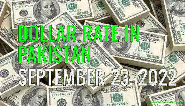 Dollar rate in Pakistan today 23rd September 2022