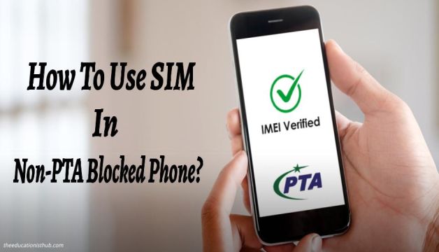 How To Use SIM in Non-PTA Blocked Phone?
