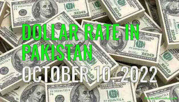 Latest Dollar rate in Pakistan today 10th October 2022