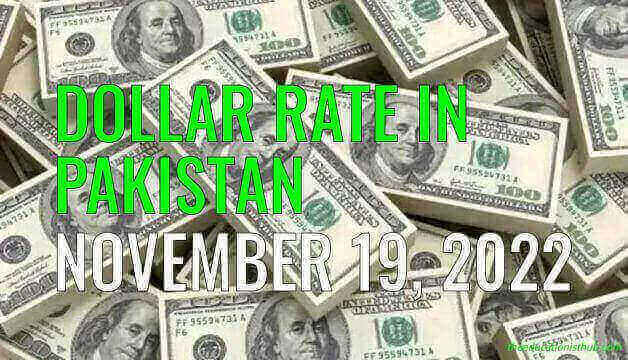 Dollar rate in Pakistan today 19th November 2022