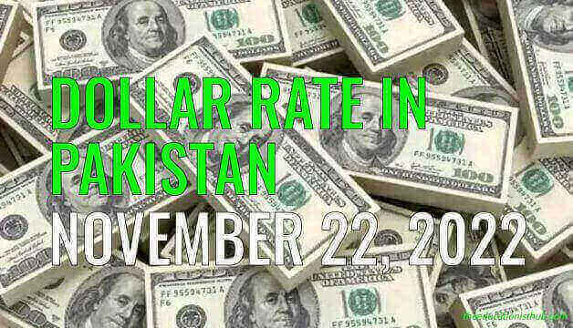 Latest Dollar rate in Pakistan today 22nd November 2022