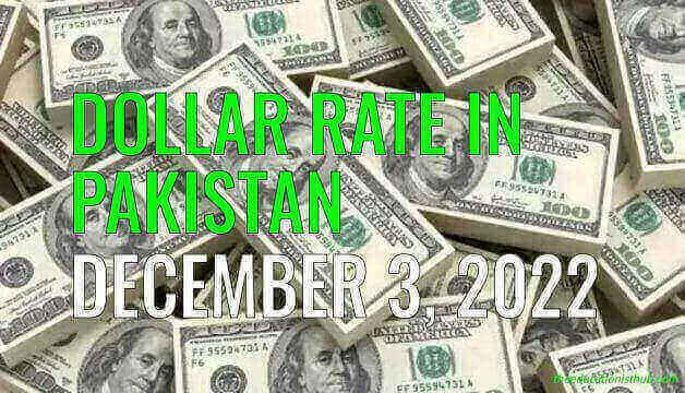 Dollar rate in Pakistan today 3rd December 2022