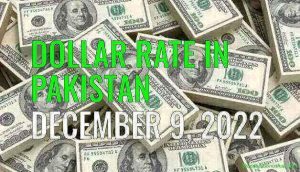 Dollar rate in Pakistan today 9th December 2022