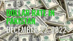 Latest Dollar rate in Pakistan today 22nd December 2022