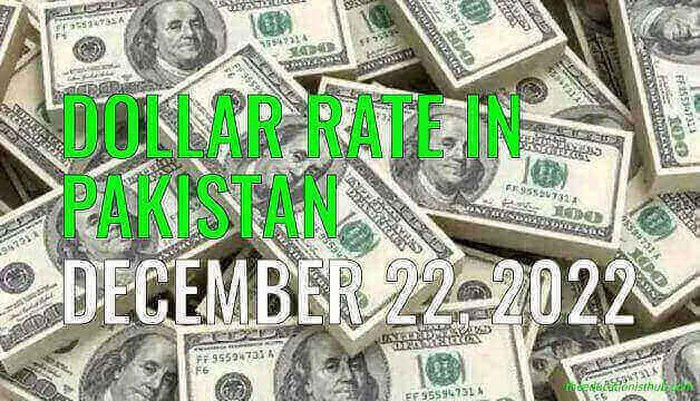 Latest Dollar rate in Pakistan today 22nd December 2022