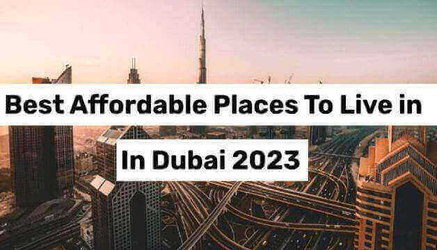 Best Affordable Places To Live in Dubai 2023