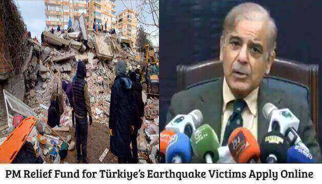 PM Relief Fund for Türkiye’s Earthquake Victims Apply Online 2024