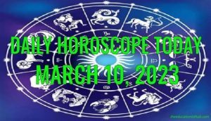 Daily Horoscope Today, 10th March 2023