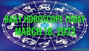 Daily Horoscope Today, 18th March 2023