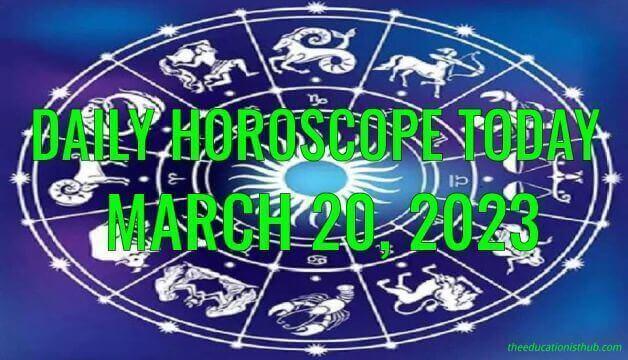 Daily Horoscope Today, 20th March 2023