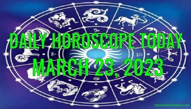 Daily Horoscope Today, 23rd March 2023