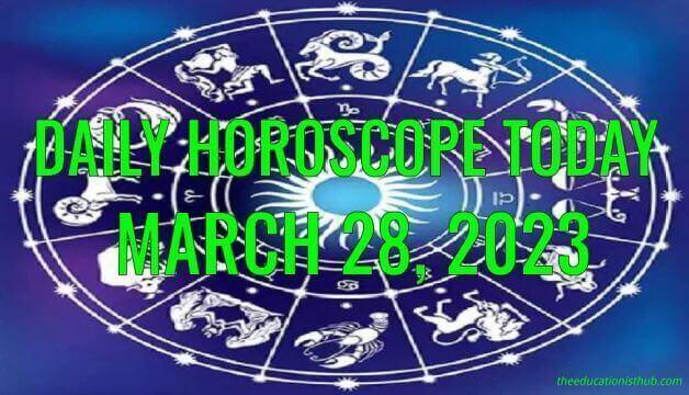 Daily Horoscope Today, 28th March 2023