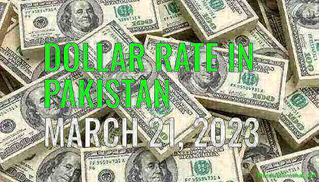 Dollar rate in Pakistan today 21st March 2023