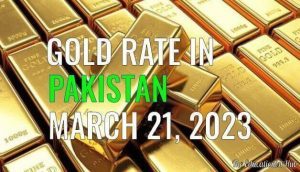 Gold Rate in Pakistan Today 21st March 2023