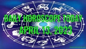 Daily Horoscope Today, 13th April 2023