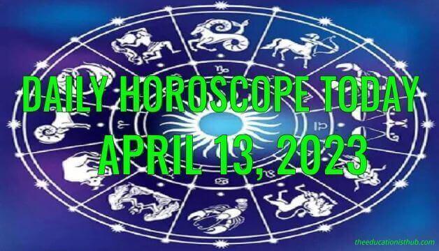 Daily Horoscope Today, 13th April 2023