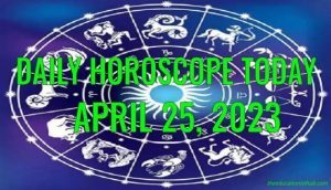 Daily Horoscope Today, 25th April 2023