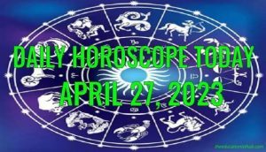 Daily Horoscope Today, 27th April 2023