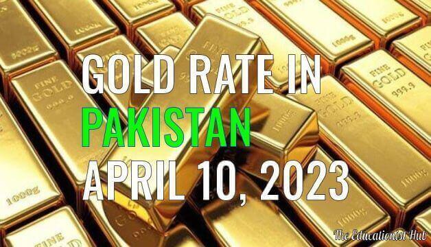 Gold Rate in Pakistan Today 10th April 2023